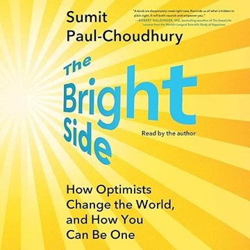 The Bright Side: How Optimists Change the World, and How You Can Be One[Audiobook]