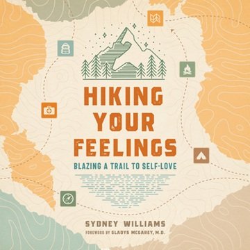 Hiking Your Feelings: Blazing a Trail to Self-Love[Audiobook]