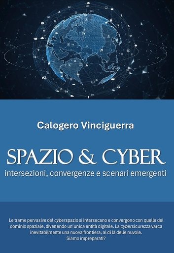 Spazio &amp; Cyber. Intersezioni, convergenze e scenari emergenti