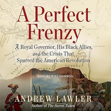 A Perfect Frenzy: A Royal Governor, His Black Allies, and the Crisis That Spurred the American Revolution[Audiobook]