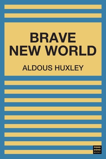 Brave New World: Brave New World is a dystopian novel