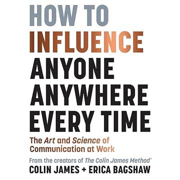 How to Influence Anyone Anywhere Every Time: The Art and Science of Communication at Work[Audiobook]