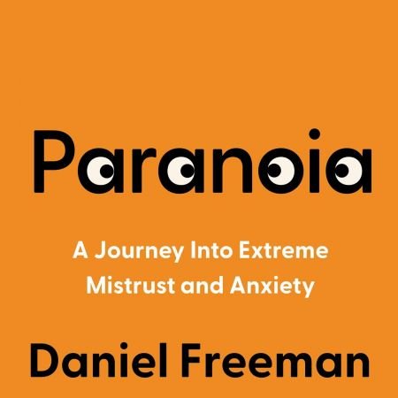 Paranoia: A Journey Into Extreme Mistrust and Anxiety (Audiobook)