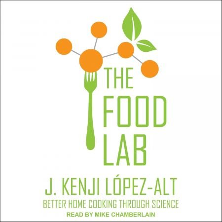 The Food Lab: Better Home Cooking Through Science (Audiobook)