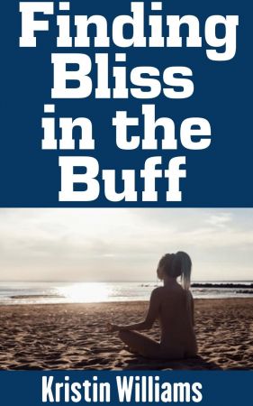 Finding Bliss in the Buff: Embracing Vulnerability, Authenticity, and the Joy of Living Uncovered