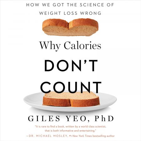 Why Calories Don't Count: How We Got the Science of Weight Loss Wrong (Audiobook)