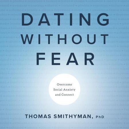 Dating Without Fear: Overcome Social Anxiety and Connect (Audiobook)