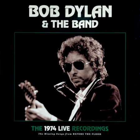 Bob Dylan &amp; The Band - The 1974 Live Recordings (The Missing Songs From Before The Flood) (2024)