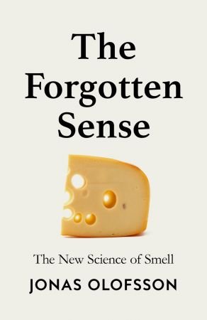 The Forgotten Sense: The New Science of Smell, UK Edition