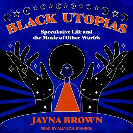 Black Utopias: Speculative Life and the Music of Other Worlds (Audiobook)