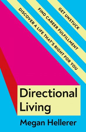 Directional Living: Get Unstuck, Find Career Fulfillment and Discover a Life That's Right for You, UK Edition