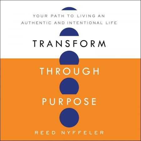 Transform through Purpose: Your Path to Living an Authentic and Intentional Life[Audiobook]