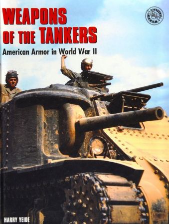 Weapons of the Tankers: American Armor in World War II