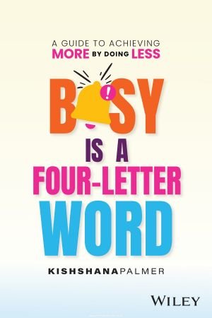 Busy Is a Four Letter Word: A Guide to Achieving More by Doing Less (True EPUB)