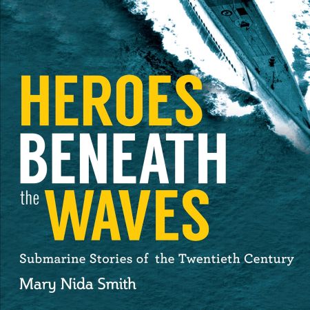 Heroes Beneath the Waves: True Submarine Stories of the Twentieth Century (Audiobook)