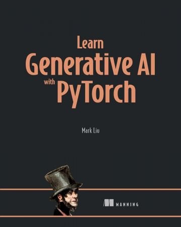 Learn Generative AI with PyTorch By Mark Liu (Final Release)