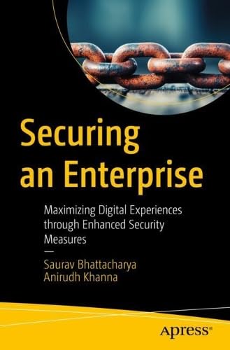 Securing an Enterprise: Maximizing Digital Experiences Through Enhanced Security Measures (True)