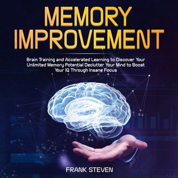 Memory Improvement: Brain Training and Accelerated Learning to Discover Your Unlimited Memory Potential[Audiobook]
