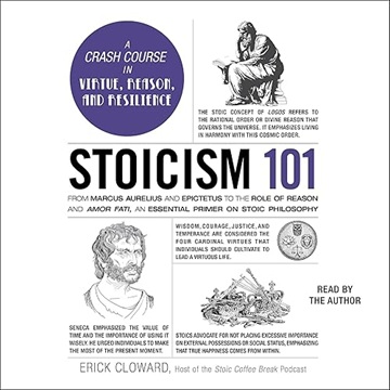 Stoicism 101: From Marcus Aurelius and Epictetus to the Role of Reason and Amor Fati, an Essential Primer on Stoic[Audiobook]
