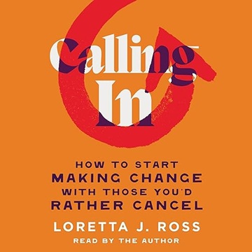 Calling In: How to Start Making Change with Those You'd Rather Cancel[Audiobook]