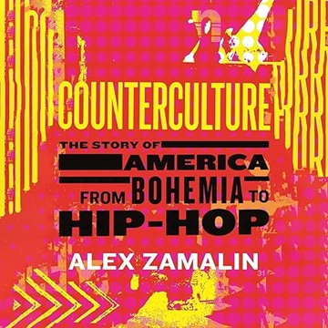 Counterculture: The Story of America from Bohemia to Hip-Hop[Audiobook]