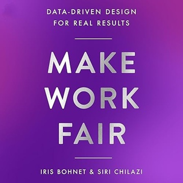 Make Work Fair: Data-Driven Design for Real Results[Audiobook]