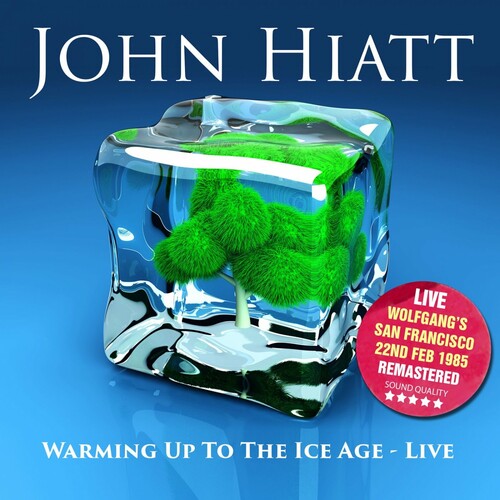 John Hiatt - Warming Up To The Ice Age - Live At The Wolfgangs, San Francisco, 22Nd Feb. 1985 (2016)