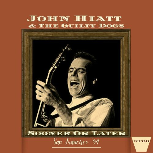 John Hiatt - Sooner Or Later (Live San Francisco 94) (2024)