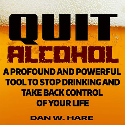 Quit Alcohol: A Profound and Powerful Tool to Stop Drinking and Take Back Control of Your Life (Audiobook)