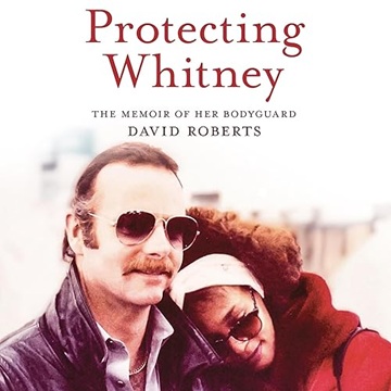Protecting Whitney: The Memoir of Her Bodyguard[Audiobook]