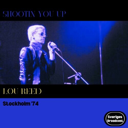 Lou Reed - Shootin You Up (Live Stockholm 74) (2025)