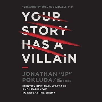 Your Story Has a Villain: Identify Spiritual Warfare and Learn How to Defeat the Enemy[Audiobook]
