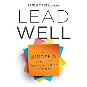 Lead Well: 5 Mindsets to Engage, Retain, and Inspire Your Team[Audiobook]