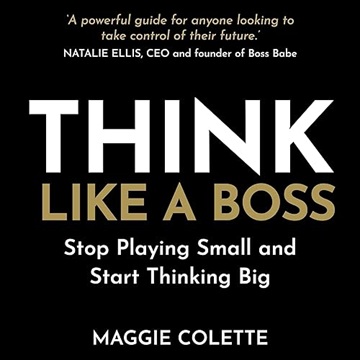 Think Like a Boss: Stop Playing Small and Start Thinking Big[Audiobook]