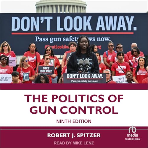 The Politics of Gun Control, 9th Edition (Audiobook)