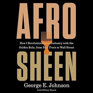 Afro Sheen: How I Revolutionized an Industry with the Golden Rule, from Soul Train to Wall Street[Audiobook]