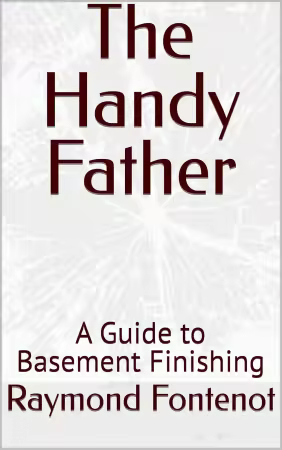 The Handy Father: A Guide to Basement Finishing