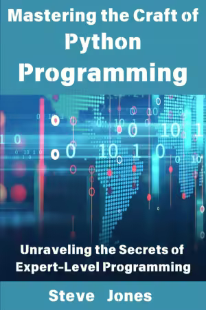 Mastering the Craft of Python Programming: Unraveling the Secrets of Expert-Level Programming