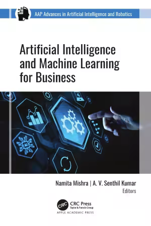 Artificial Intelligence and Machine Learning for Business, 1st Edition