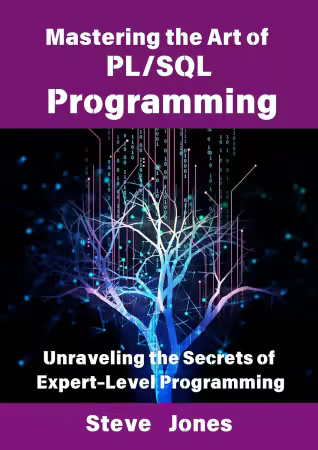 Mastering the Art of PL/SQL Programming: Unraveling the Secrets of Expert-Level Programming
