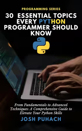 30 Essential Topics Every Python Programmer Should Know