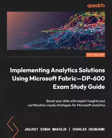 Implementing Analytics Solutions Using Microsoft Fabric—DP-600 Exam Study Guide, (True EPUB)