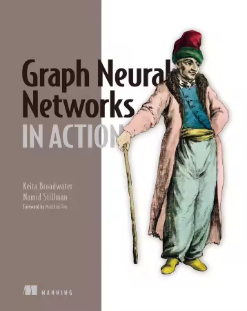 Graph Neural Networks in Action By Keita Broadwater (Final Release)