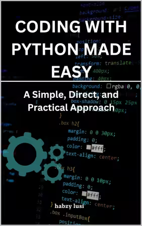 Coding with Python Made Easy: A Simple, Direct, and Practical Approach