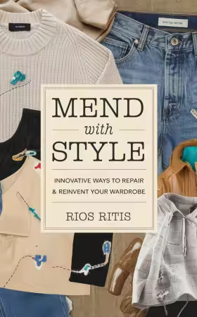 Mend with Style: Innovative Ways to Repair & Reinvent Your Wardrobe