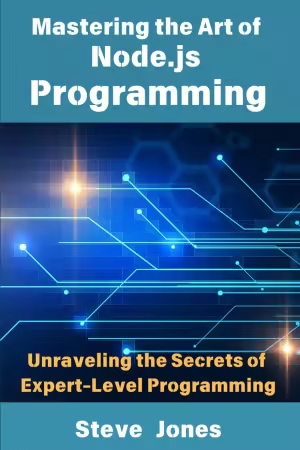 Mastering the Art of Node.js Programming: Unraveling the Secrets of Expert-Level Programming