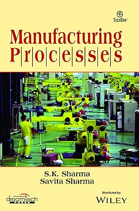 Manufacturing Processes, by S.K. Sharma