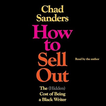 How to Sell Out: The (Hidden) Cost of Being a Black Writer[Audiobook]