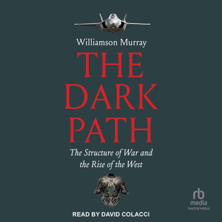 The Dark Path: The Structure of War and the Rise of the West[Audiobook]