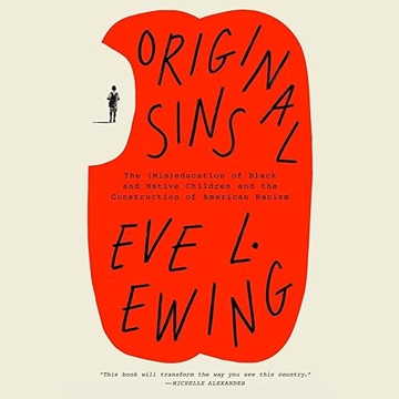 Original Sins: The (Mis)education of Black and Native Children and the Construction of American Racism[Audiobook]